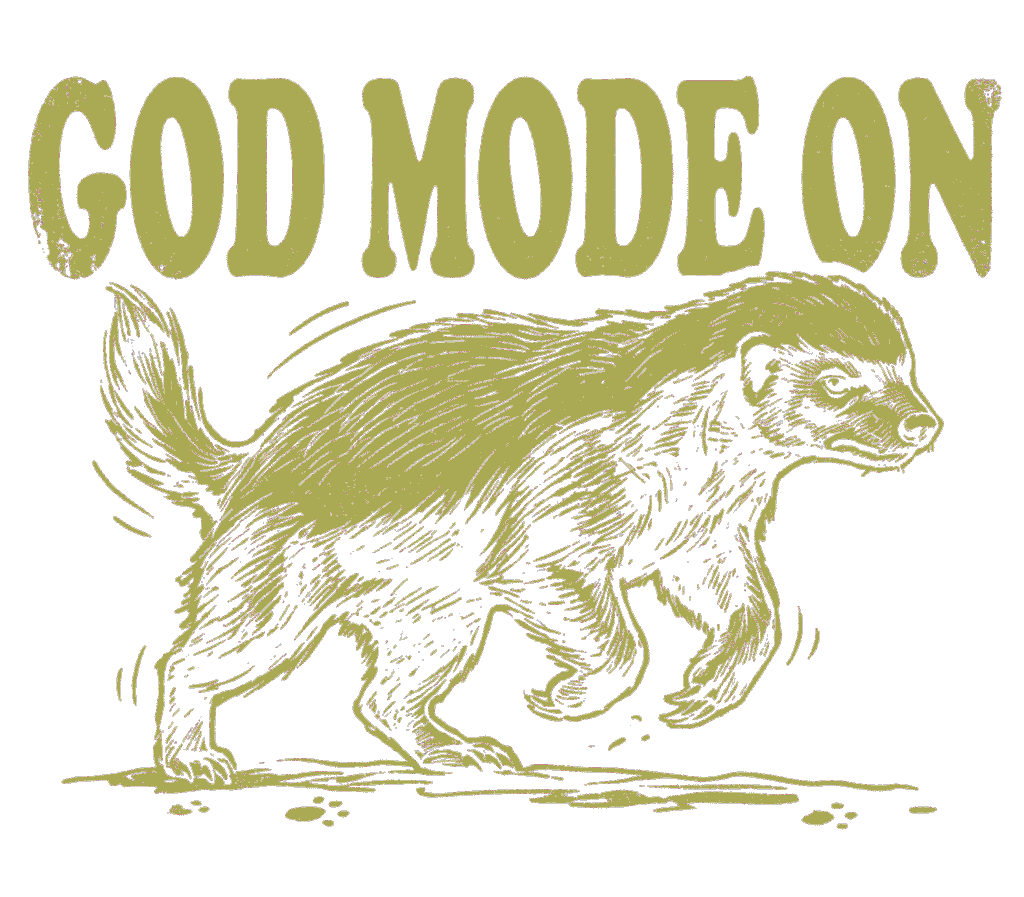 Fearless honey badger running beneath bold distressed text saying God Mode On in vintage dull olive green ink